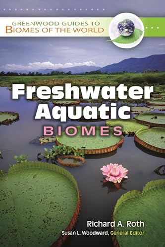 9780313340000: Freshwater Aquatic Biomes (Greenwood Guides to Biomes of the World)