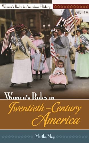 Women's Roles in Twentieth-Century America (Women's Roles in American History) (9780313340154) by May, Martha