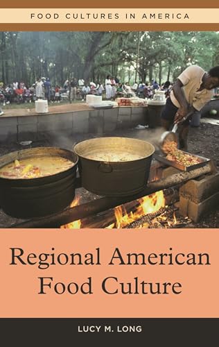 Regional American Food Culture (Food Cultures in America) (9780313340437) by Long, Lucy M.