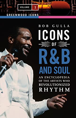 9780313340444: Icons of R&B and Soul [2 volumes]: An Encyclopedia of the Artists Who Revolutionized Rhythm [2 volumes] (Greenwood Icons)