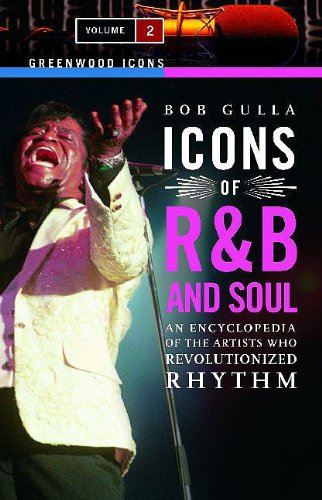 Stock image for Icons of R&B and Soul: An Encyclopedia of the Artists Who Revolutionized Rhythm: Icons of R&B and Soul: An Encyclopedia of the Artists Who Revolutionized Rhythm, Volume 2 (Greenwood Icons) for sale by ThriftBooks-Dallas