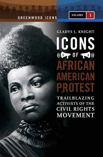 Stock image for Icons of African American Protest : Trailblazing Activists of the Civil Rights Movement for sale by Better World Books