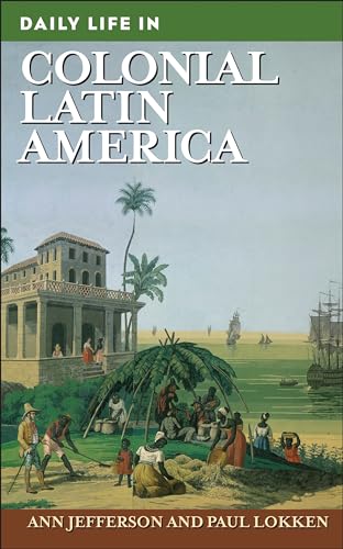 Stock image for Daily Life in Colonial Latin America for sale by Orion Tech