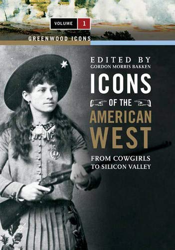 Icons of the American West - From Cowgirls to Silicon Valley (Volume I)