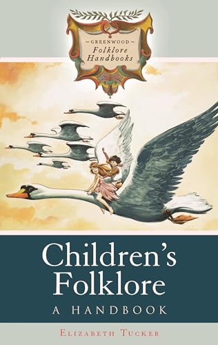 Children's Folklore: A Handbook (Greenwood Folklore Handbooks) (9780313341892) by Tucker, Elizabeth