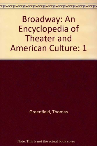 9780313342660: Broadway: An Encyclopedia of Theater and American Culture: 1