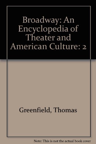 Beispielbild fr Broadway : An Encyclopedia of Theater and American Culture, Volume 2 zum Verkauf von Better World Books