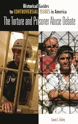 9780313342929: The Torture and Prisoner Abuse Debate (Historical Guides to Controversial Issues in America)