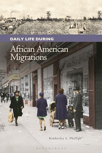 Beispielbild fr Daily Life during African American Migrations (The Greenwood Press Daily Life Through History Series: Daily Life in the United States) zum Verkauf von HPB-Red