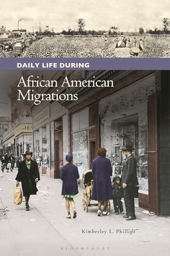 Stock image for Daily Life during African American Migrations (The Greenwood Press Daily Life Through History Series: Daily Life in the United States) for sale by HPB-Red
