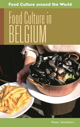 Food Culture in Belgium (Food Culture around the World) (9780313344909) by Scholliers, Peter