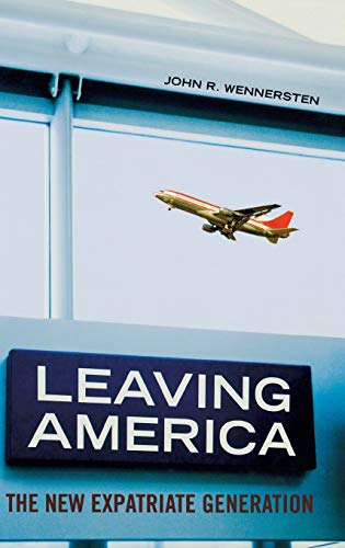 Imagen de archivo de Leaving America: The New Expatriate Generation a la venta por SecondSale