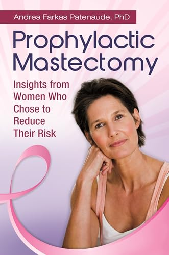 Beispielbild fr Prophylactic Mastectomy : Insights from Women Who Chose to Reduce Their Risk zum Verkauf von Better World Books