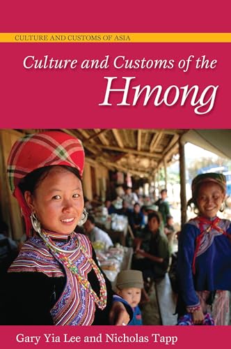 Culture and Customs of the Hmong (Culture and Customs of Asia) (9780313345265) by Lee, Gary Yia; Tapp, Nicholas