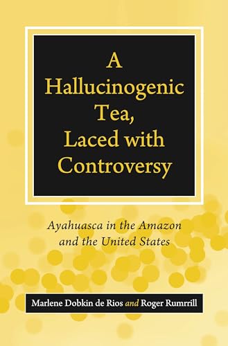 Imagen de archivo de A Hallucinogenic Tea, Laced with Controversy: Ayahuasca in the Amazon and the United States a la venta por ThriftBooks-Atlanta