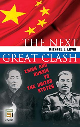 Beispielbild fr The Next Great Clash: China and Russia vs. the United States (Praeger Security International) zum Verkauf von SecondSale