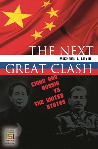 Imagen de archivo de The Next Great Clash: China and Russia vs. the United States (Praeger Security International) a la venta por SecondSale