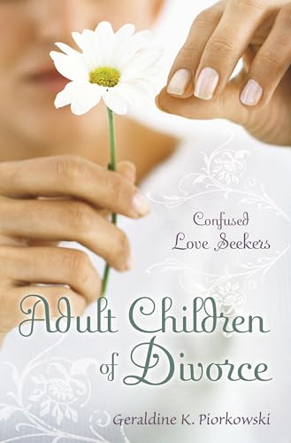 Imagen de archivo de Adult Children of Divorce : Confused Love Seekers a la venta por Better World Books