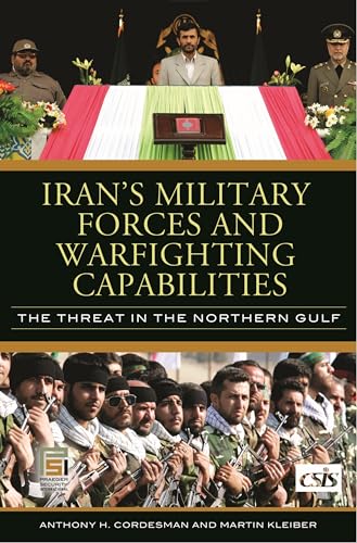 Stock image for Iran's Military Forces and Warfighting Capabilities : The Threat in the Northern Gulf for sale by Better World Books