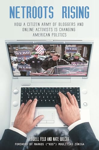 Stock image for Netroots Rising: How a Citizen Army of Bloggers and Online Activists Is Changing American Politics for sale by Ergodebooks
