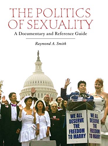 Beispielbild fr The Politics of Sexuality : A Documentary and Reference Guide zum Verkauf von Better World Books
