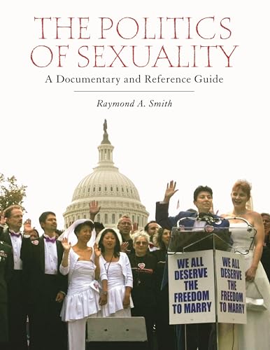 Stock image for The Politics of Sexuality : A Documentary and Reference Guide for sale by Better World Books