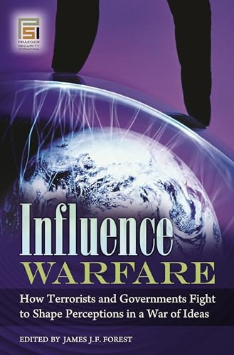 Beispielbild fr Influence Warfare: How Terrorists and Governments Fight to Shape Perceptions in a War of Ideas (Praeger Security International) zum Verkauf von SecondSale