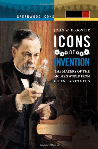Stock image for Icons of Invention [2 volumes]: The Makers of the Modern World from Gutenberg to Gates (Greenwood Icons) for sale by mountain