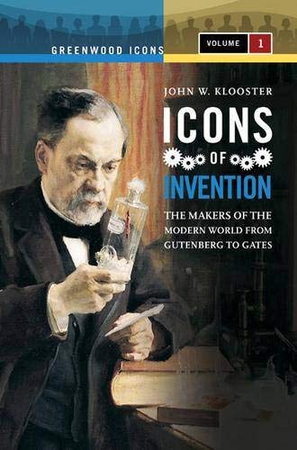 9780313347450: Icons of Invention: The Makers of the Modern World from Gutenberg to Gates, Volume 1 (Greenwood Icons)