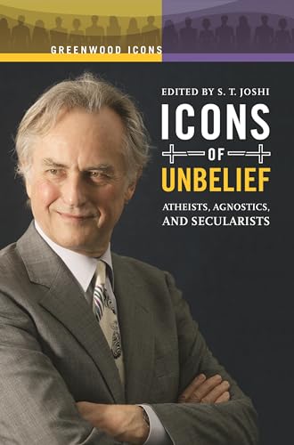 9780313347597: Icons of Unbelief: Atheists, Agnostics, and Secularists (Greenwood Icons)