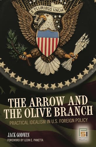 Stock image for The Arrow and the Olive Branch: Practical Idealism in U.S. Foreign Policy (Ethics of American Foreign Policy) for sale by HPB-Red