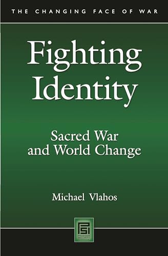 9780313348457: Fighting Identity: Sacred War and World Change