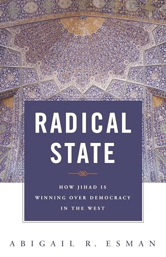 Radical State: How Jihad Is Winning Over Democracy in the West (Praeger Security International) (9780313348471) by Esman, Abigail R.