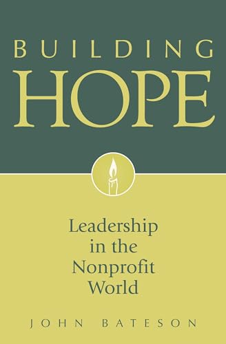 Imagen de archivo de Building Hope : Leadership in the Nonprofit World a la venta por Better World Books