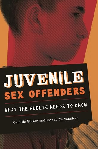 Imagen de archivo de Juvenile Sex Offenders: What the Public Needs to Know a la venta por Decluttr