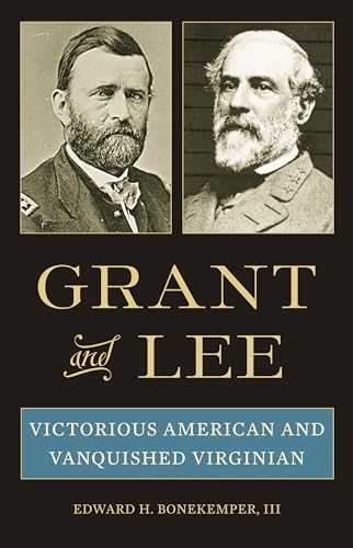 Imagen de archivo de Grant and Lee: Victorious American and Vanquished Virginian a la venta por SecondSale