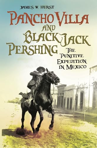 Beispielbild fr Pancho Villa and Black Jack Pershing: The Punitive Expedition in Mexico zum Verkauf von suffolkbooks