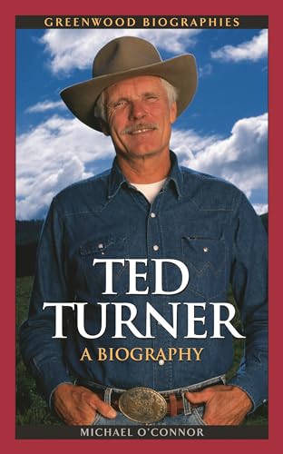 Ted Turner: A Biography (Greenwood Biographies) (9780313350429) by O'Connor, Michael