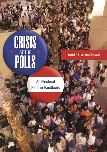 Imagen de archivo de Crisis at the Polls: An Electoral Reform Handbook a la venta por Y-Not-Books