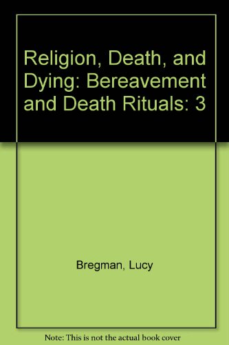 Imagen de archivo de Religion, Death, and Dying: Volume 3: Bereavement and Death Rituals a la venta por SecondSale