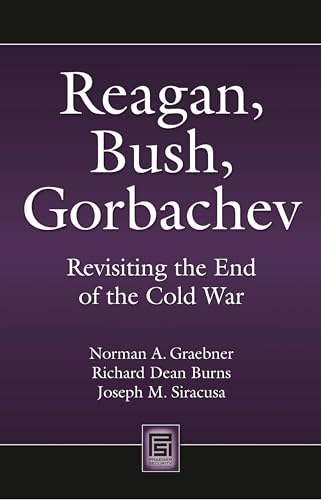 Beispielbild fr Reagan, Bush, Gorbachev : Revisiting the End of the Cold War zum Verkauf von Better World Books