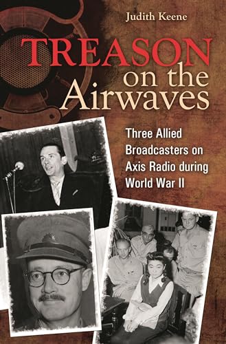 Stock image for Treason On The Airways: Three Allied Broadcasters On Axis Radio During World War Ii for sale by Romtrade Corp.