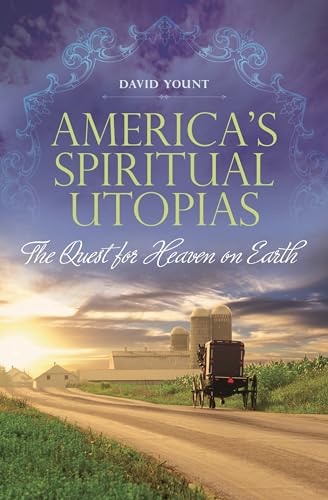 Imagen de archivo de America's Spiritual Utopias : The Quest for Heaven on Earth a la venta por Better World Books