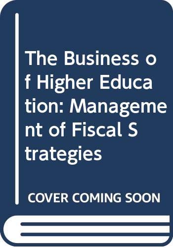 Imagen de archivo de The Business of Higher Education Vol. 2 : Management of Fiscal Strategies a la venta por Better World Books