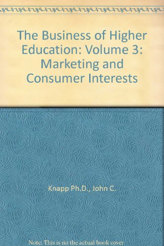 Stock image for The Business of Higher Education: Marketing and Consumer Interests: 3 for sale by ThriftBooks-Atlanta