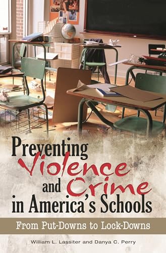 Stock image for Preventing Violence and Crime in America's Schools : From Put-Downs to Lock-Downs for sale by Better World Books