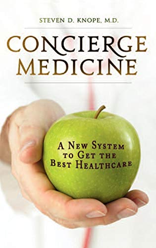 

Concierge Medicine : A New System to Get the Best Healthcare [first edition]