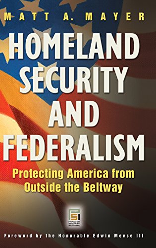 Homeland Security And Federalism: Protecting America From Outside The Beltway