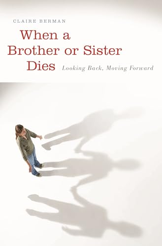 9780313355288: When a Brother or Sister Dies: Looking Back, Moving Forward