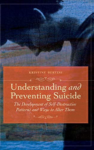 Beispielbild fr Understanding and Preventing Suicide: The Development of Self-Destructive Patterns and Ways to Alter Them zum Verkauf von ThriftBooks-Dallas